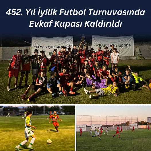 452. Yıl İyilik Futbol Turnuvasında Evkaf Kupası Kaldırıldı