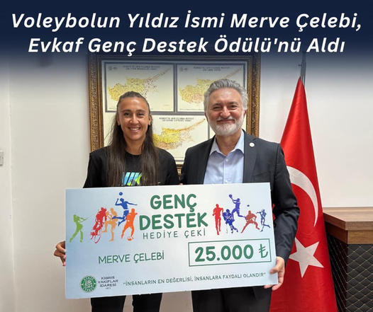 Voleybolun Yıldız İsmi Merve Çelebi, Evkaf Genç Destek Ödülü'nü Aldı