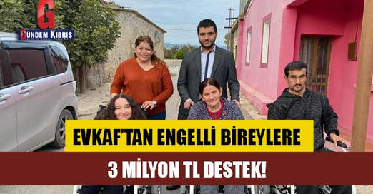 Evkaf'tan engellilere önemli destek...