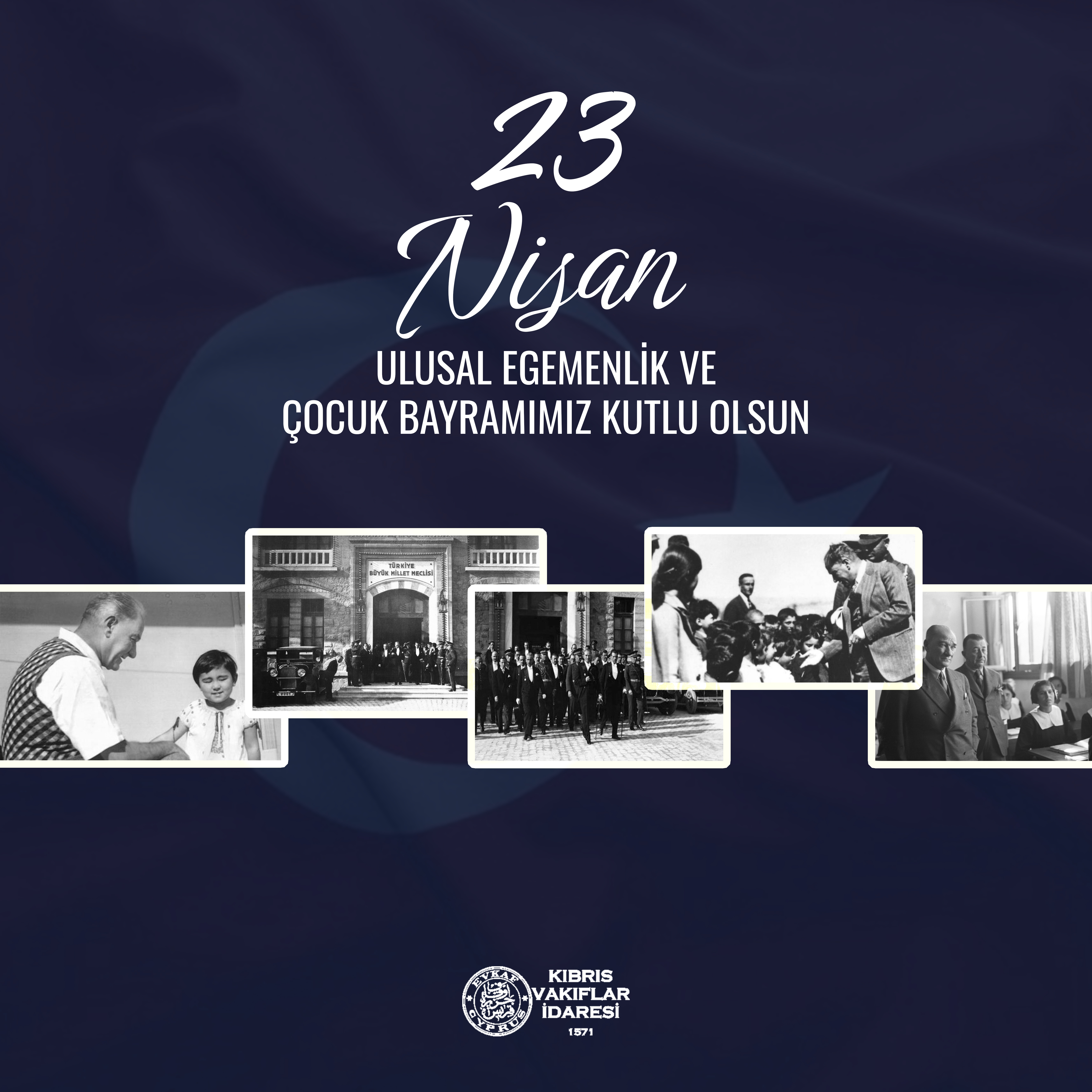 23 Nisan Ulusal Egemenlik ve Çocuk Bayramımız Kutlu Olsun