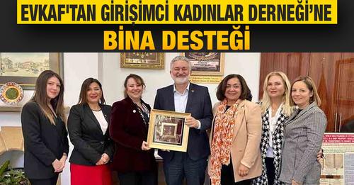 Evkaf, Girişimci Kadınlar Derneği’ne destek sağlıyor