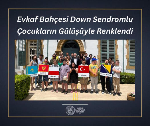 Evkaf Bahçesi Down Sendromlu Çocukların Gülüşüyle Renklendi