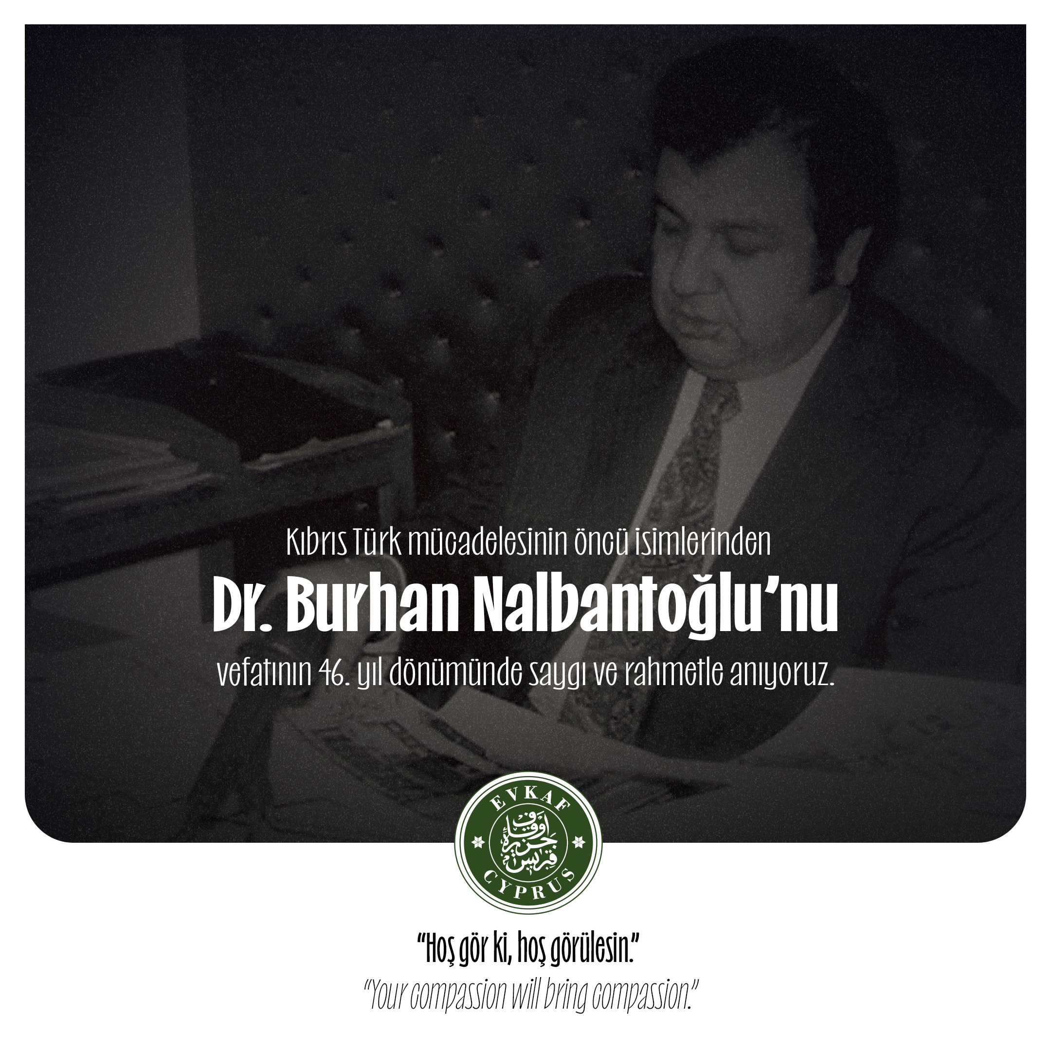Dr. Burhan Nalbantoğlu’nu, vefatının 46. yıl dönümünde rahmet ve saygıyla anıyoruz.