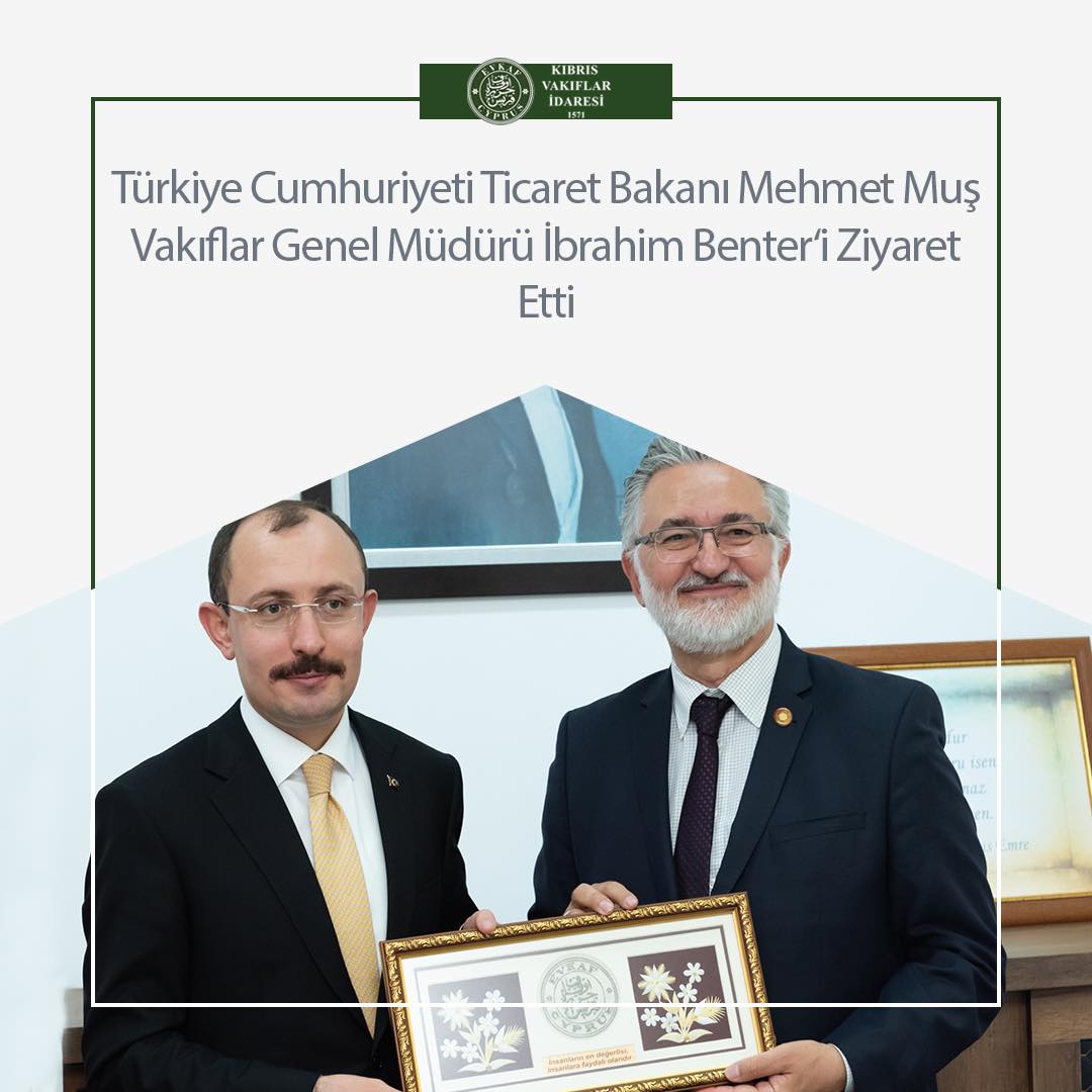 Türkiye Ticaret Bakanı, KVİ Genel Müdürü İbrahim Benter’i Ziyaret Etti.