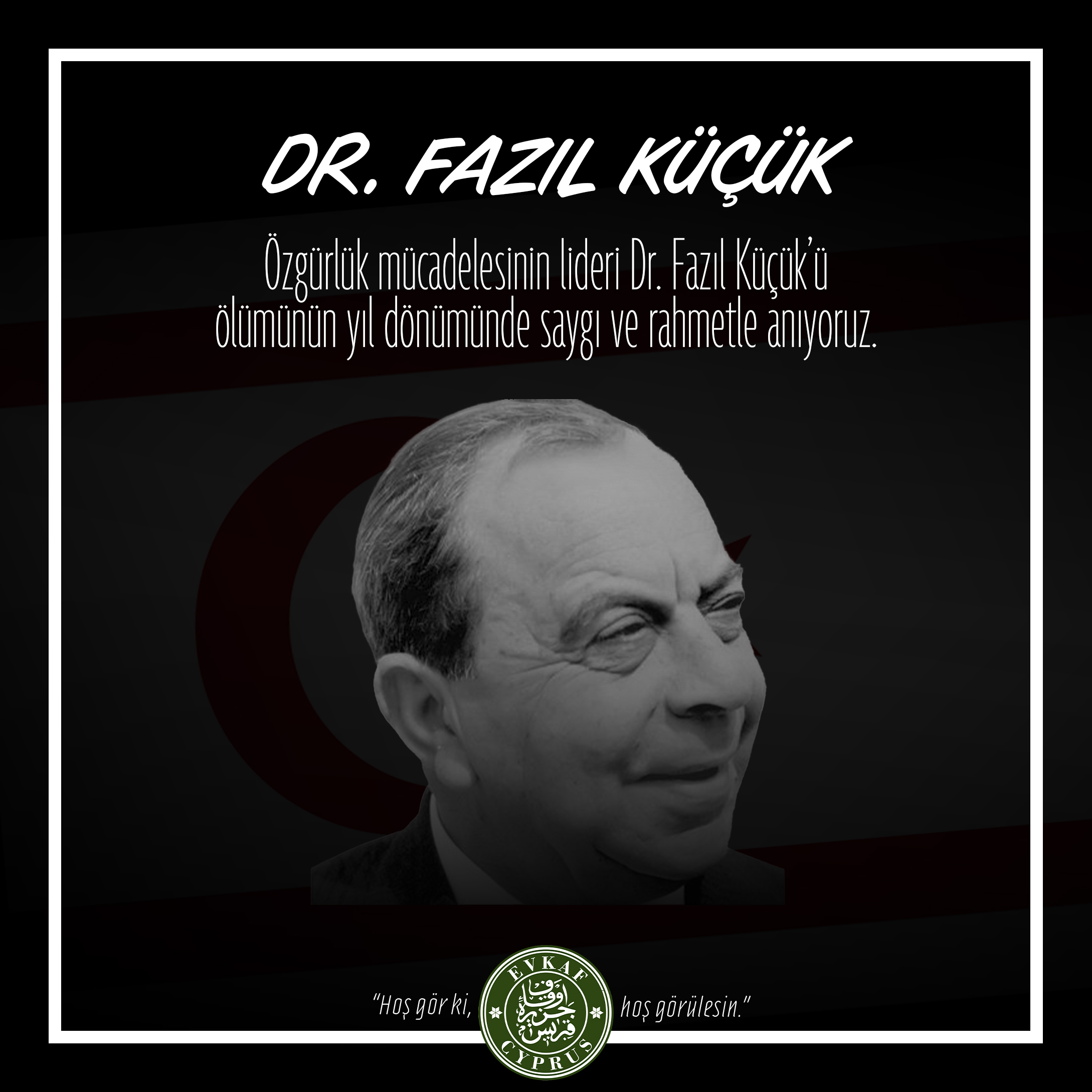 Dr. Fazıl Küçük'ün aramızdan ayrılışının 41. Yıl dönümünü rahmet ve minnetle anıyoruz