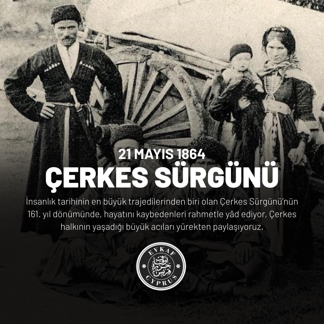 Çerkes Sürgünü’nün 161. yıl dönümünde, hayatını kaybedenleri rahmetle yâd ediyoruz