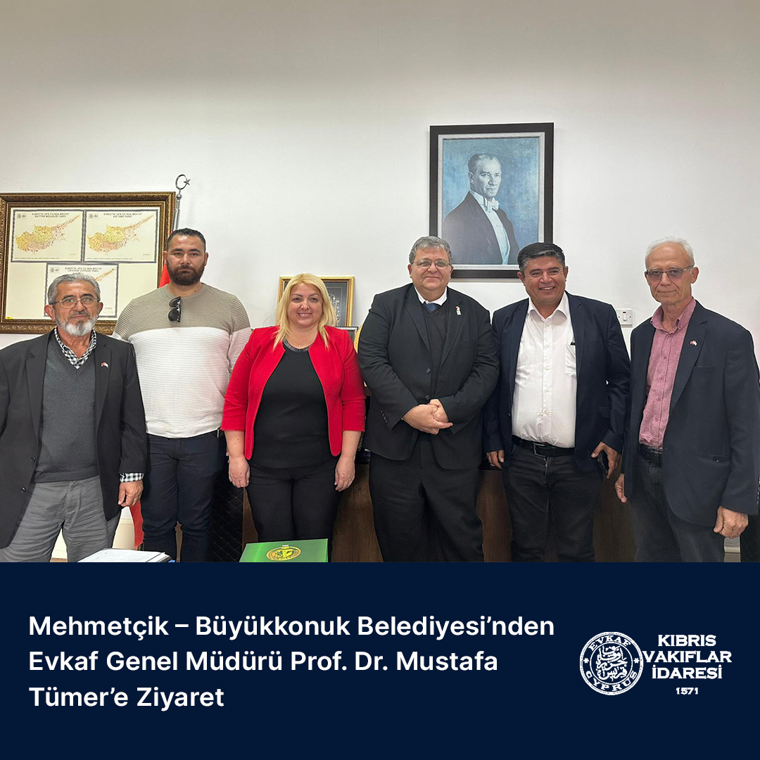 Mehmetçik – Büyükkonuk Belediyesi’nden Evkaf Genel Müdürü Prof. Dr. Mustafa Tümer’e Ziyaret