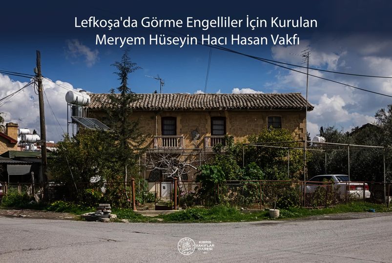 Lefkoşa'da Görme Engelliler İçin Kurulan Meryem Hüseyin Hacı Hasan Vakfı