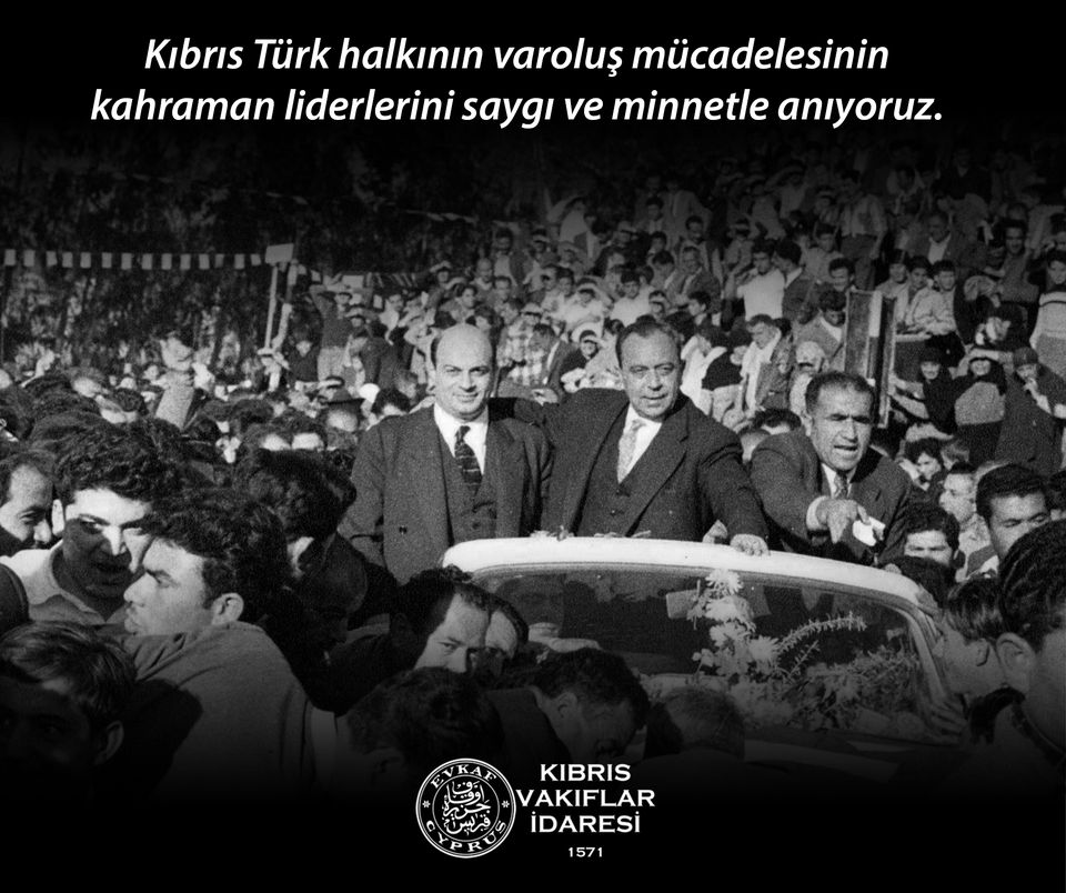 Kıbrıs Türk Halkının Varoluş Mücadelesinin Kahraman Liderlerini Saygı ve Minnetle Anıyoruz