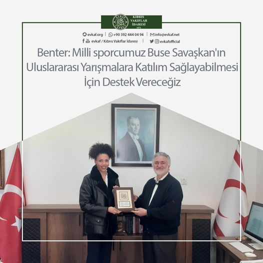 Benter: We Will Support Our National Athlete Buse Savaşkan to Participate in International Competitions