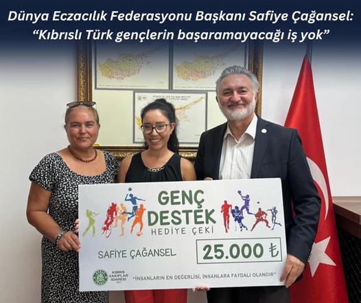 Dünya Eczacılık Federasyonu Başkanı Safiye Çağansel: ”Kıbrıslı Türk gençlerin başaramayacağı iş yok”